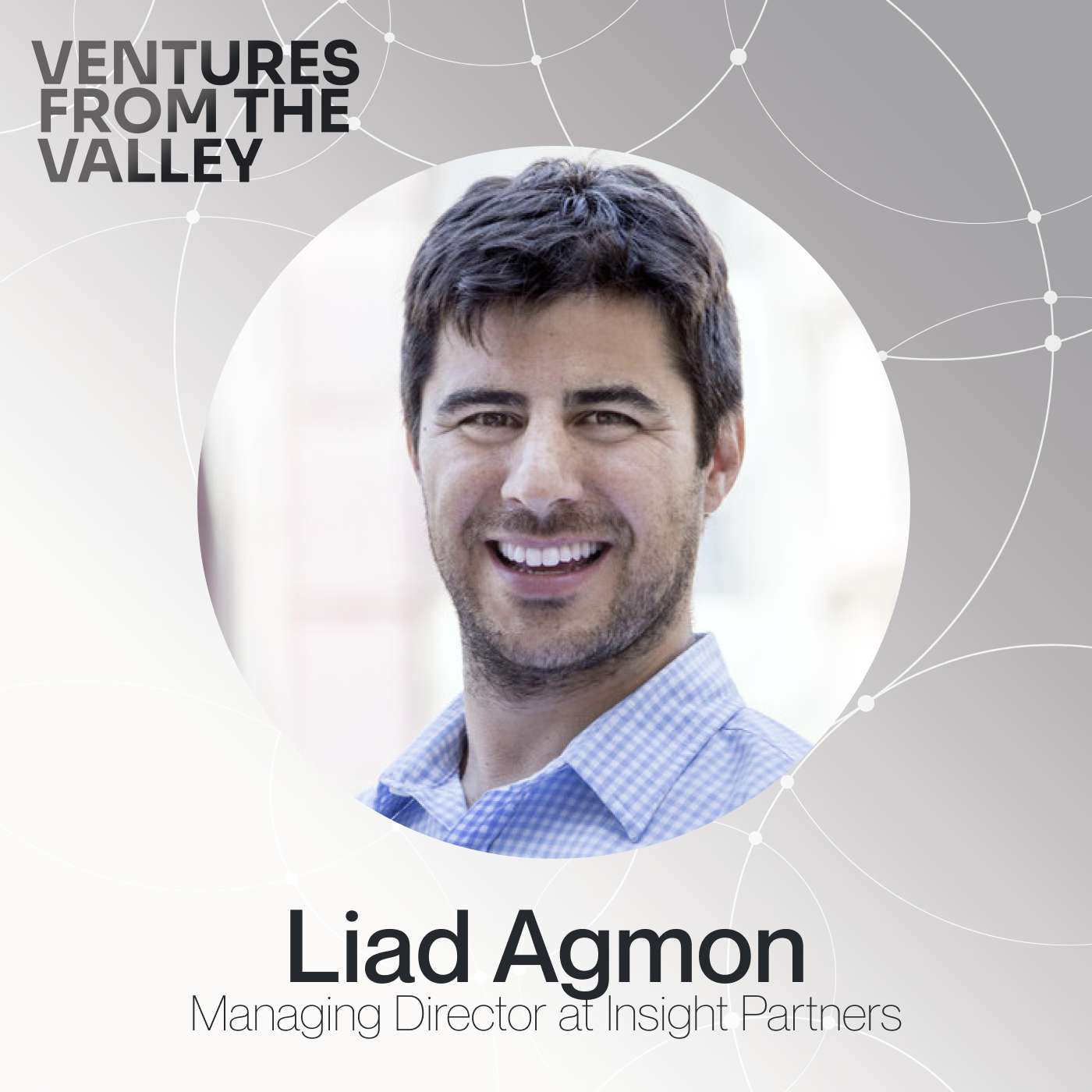 Once an investor, always an entrepreneur - with Liad Agmon of Insight Partners