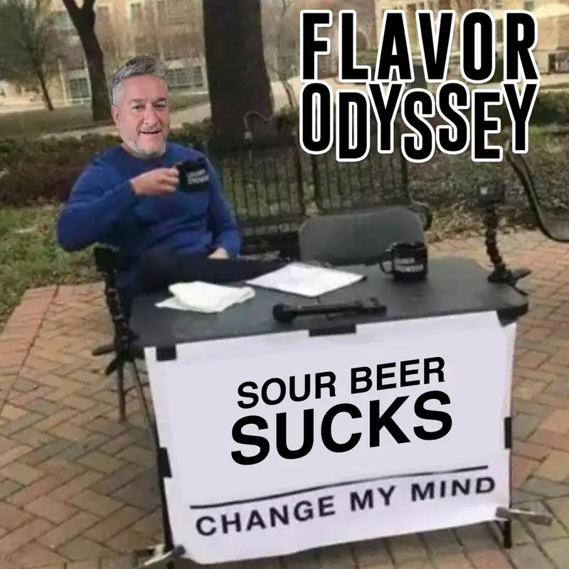 Flavor Odyssey – Sour Beer Sucks, Change My Mind