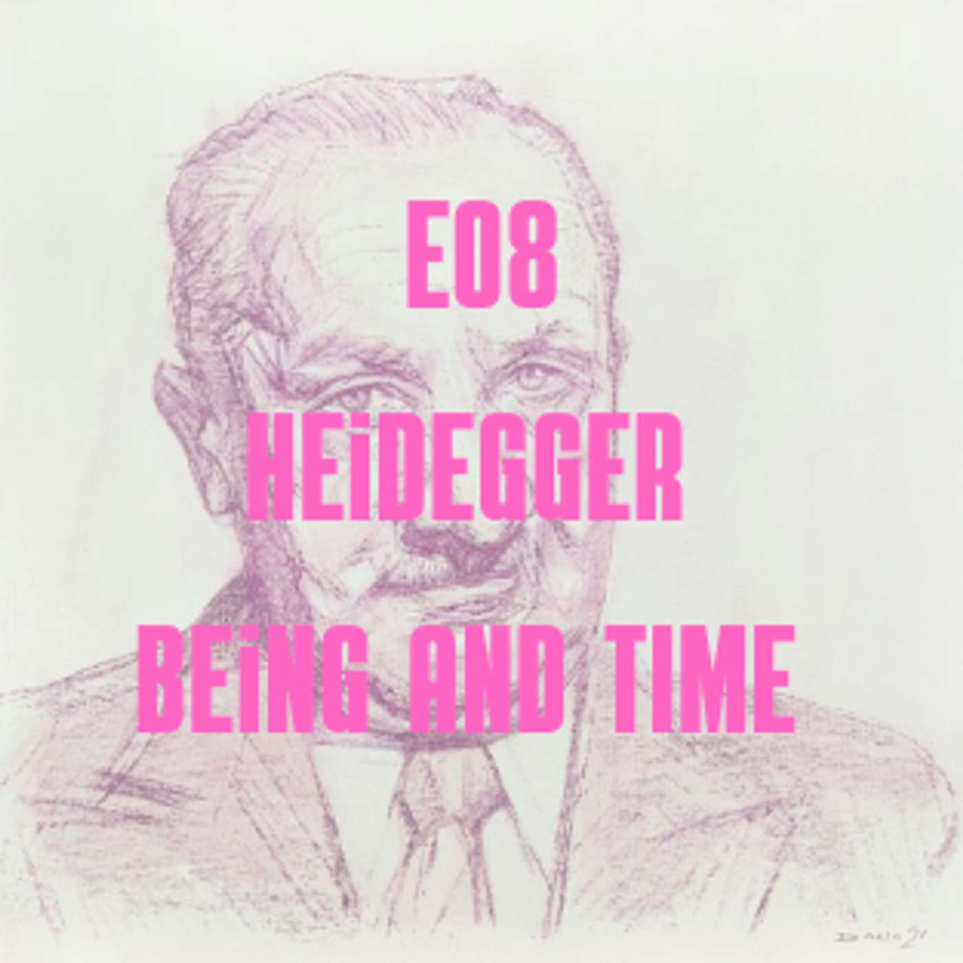 E08 Heidegger: Being and Time