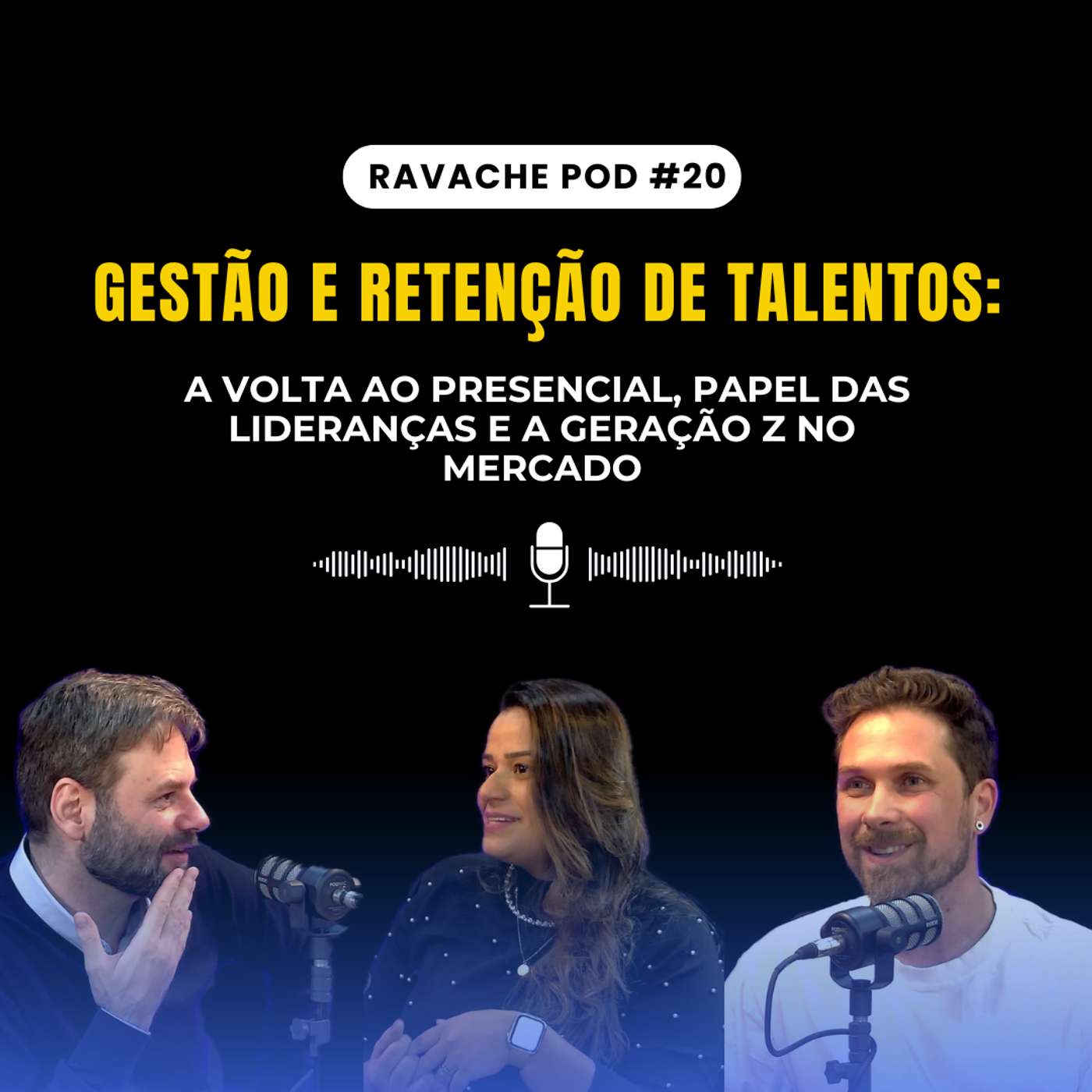 Gestão e retenção de talentos: volta ao presencial e Geração Z no mercado | Ravache Pod #20