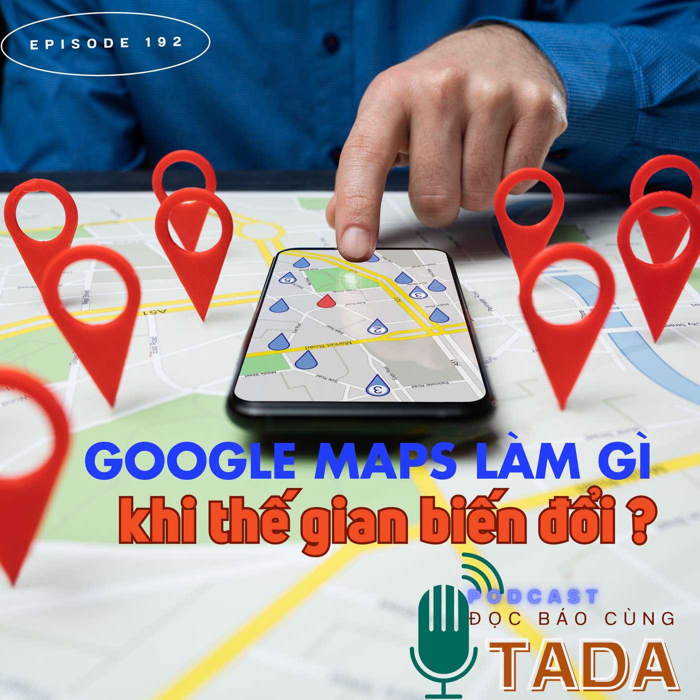 Google Maps làm gì khi thế gian biến đổi?