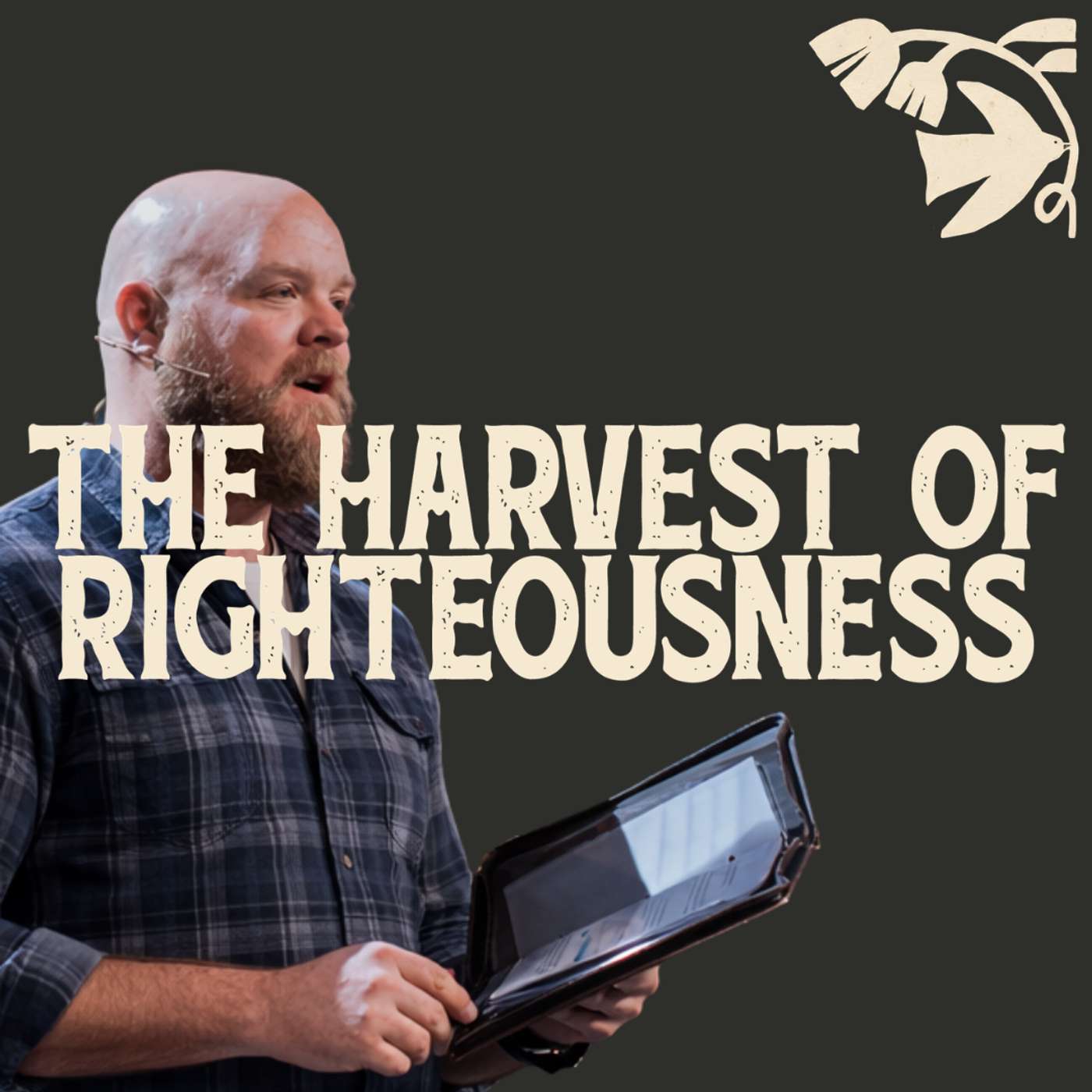 The Harvest of Righteousness | Seeds & Sowers, Week 3