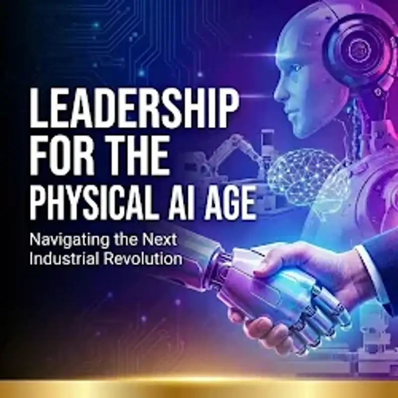 Leadership for the Physical AI Age
