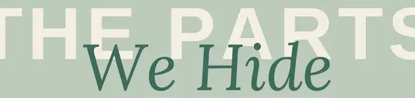 The Parts We Hide