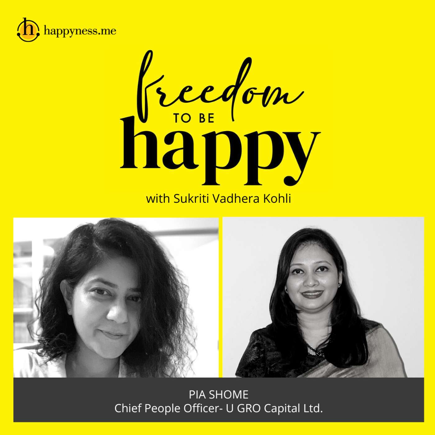 Freedom To Be Happy - Feat. Pia Shome – U GRO Capital Ltd. with Sukriti Vadhera Kohli episode artwork