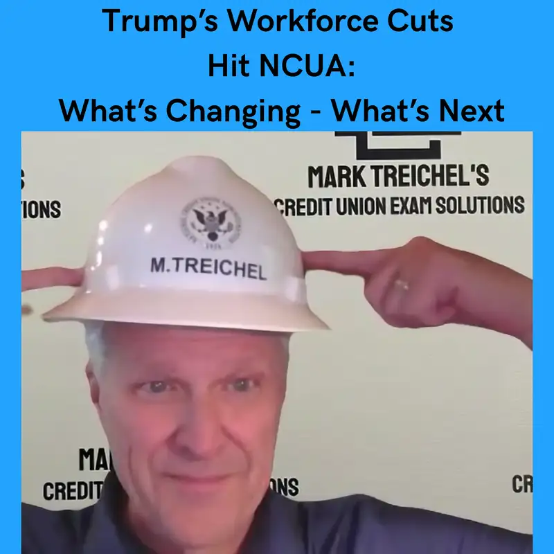 Trump’s Workforce Cuts Hit NCUA: What’s Changing - What’s Next -Special Edition