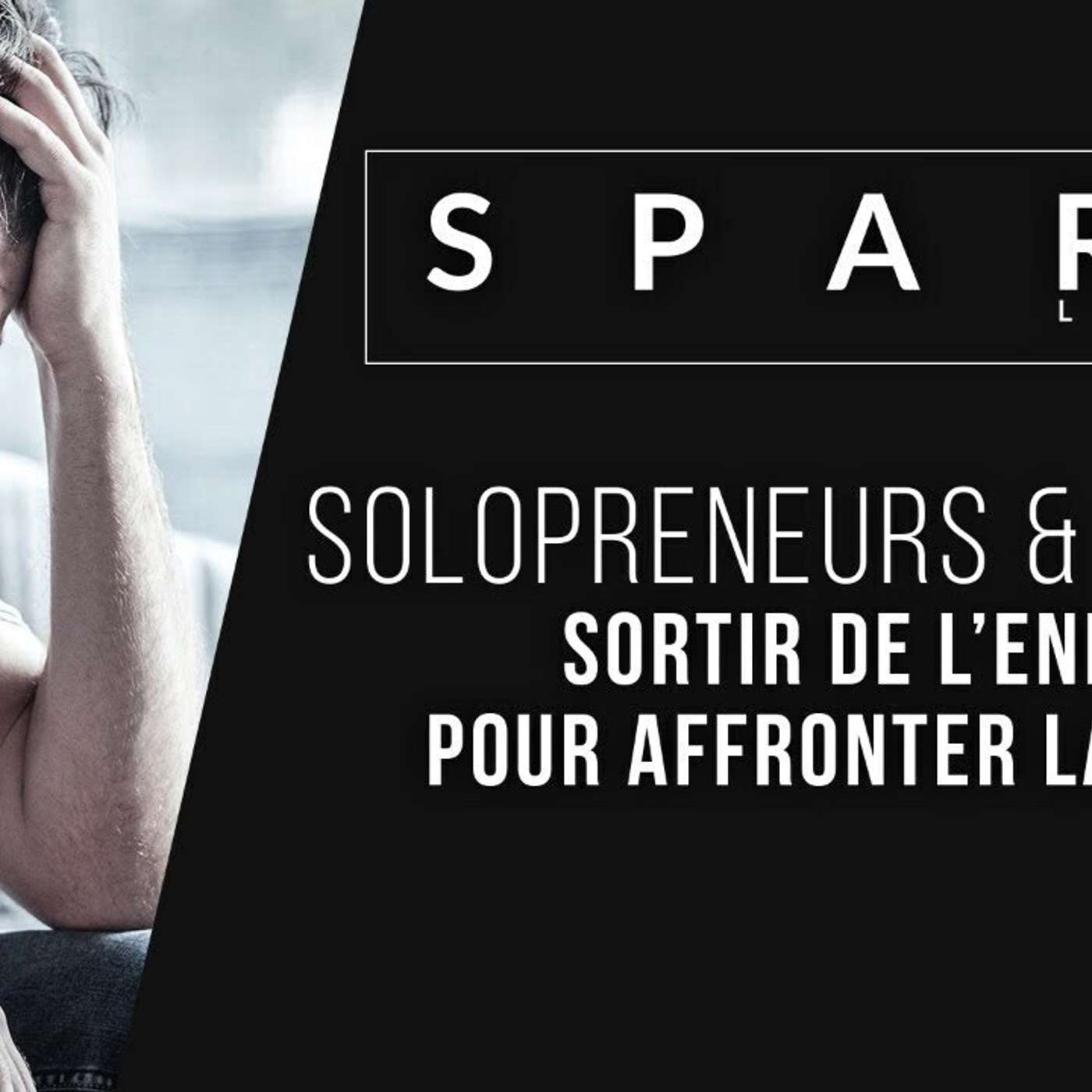 SPARK LE SHOW: Solopreneurs. Sortir de l'enfer episode artwork