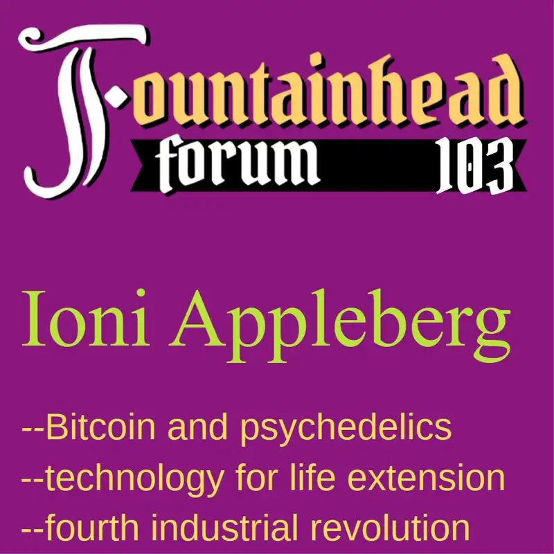 FF-103: Ioni Appleberg on Bitcoin, psychedelics, and life extension