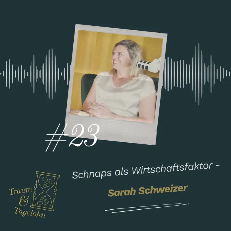 #23: Schnaps als Wirtschaftsfaktor - Staatssekretärin Sarah Schweizer