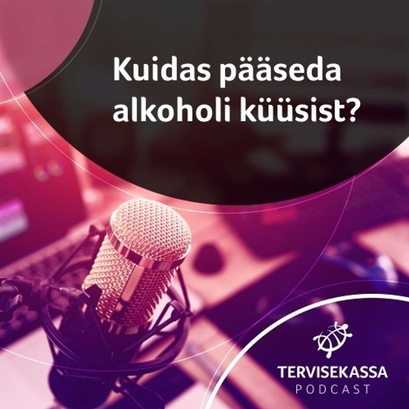 #41 Kuidas pääseda alkoholi küüsist?