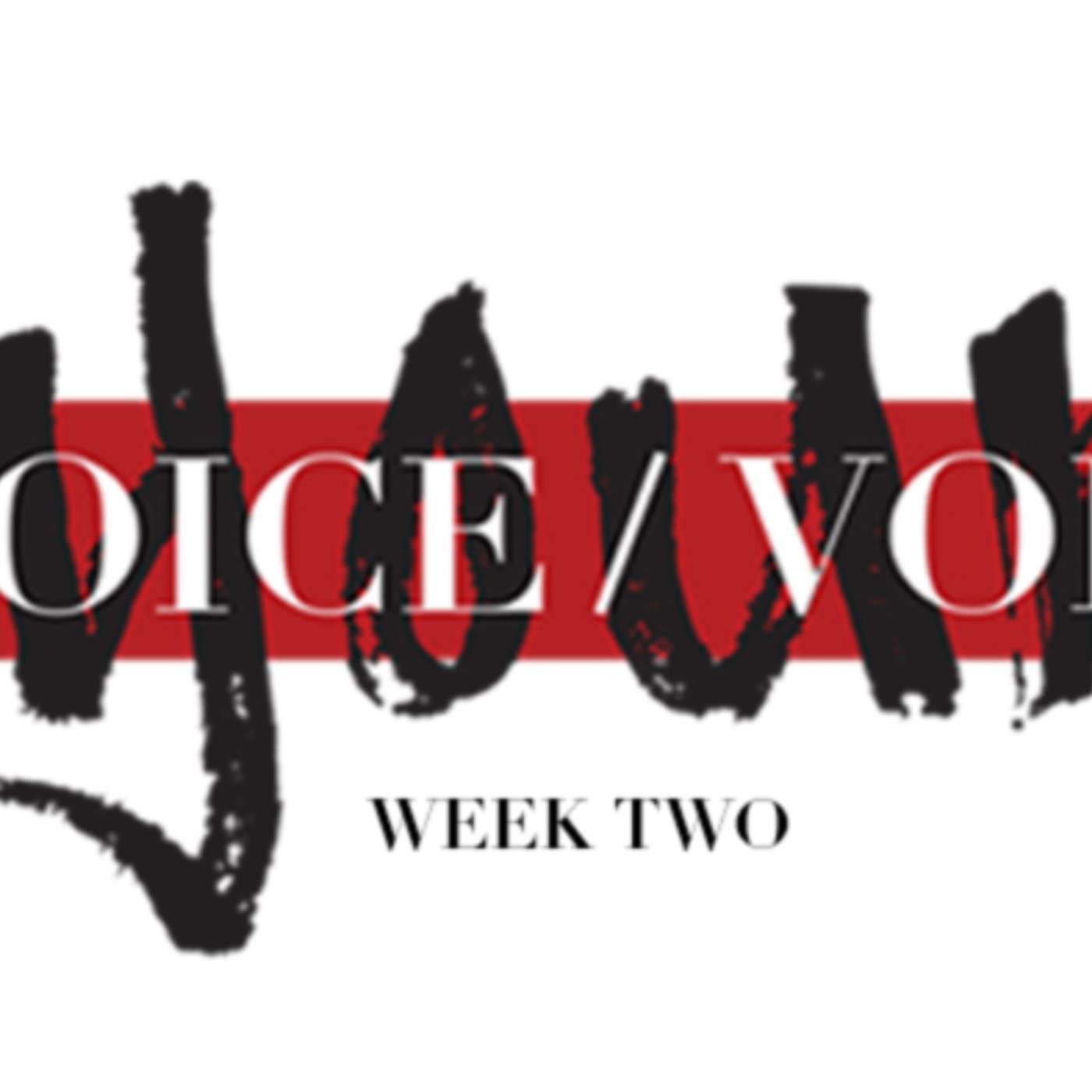 Week Two - Your Choice. Your Voice.