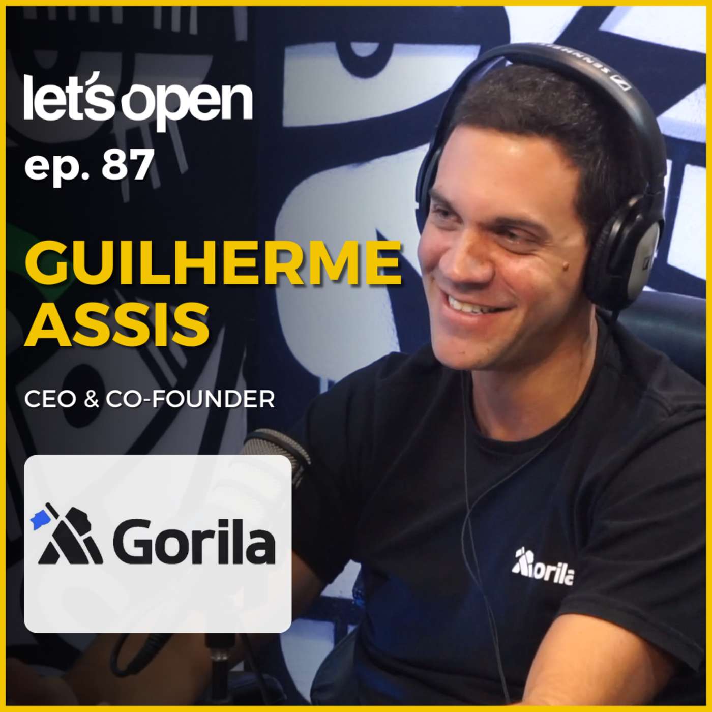 Guilherme Assis - Co-Founder and CEO @ Gorila - Let's Open Podcast #087
