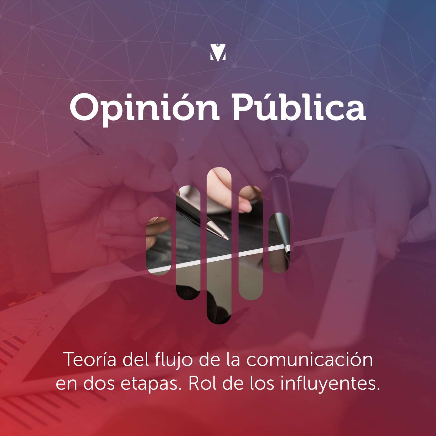 2 - OPINIÓN PÚBLICA: Teoría del flujo de la comunicación en dos etapas. Rol de los influyentes. episode artwork