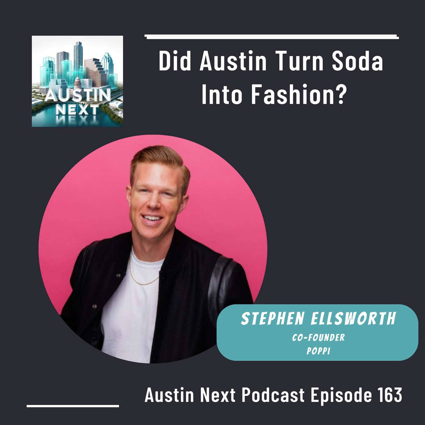 Did Austin Turn Soda Into Fashion? | Stephen Ellsworth, Co-founder, Poppi Did Austin Turn Soda Into Fashion? | Stephen Ellsworth, Co-founder, Poppi