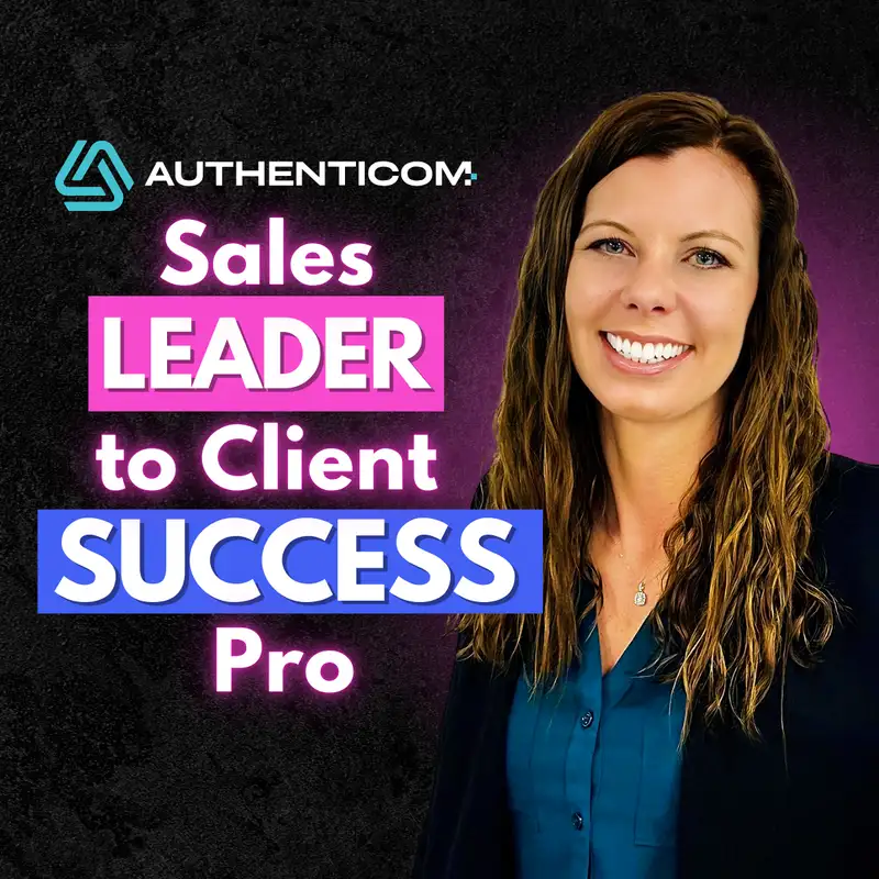  From Sales Leader to Client Success Expert Ft. Courtney Paschal