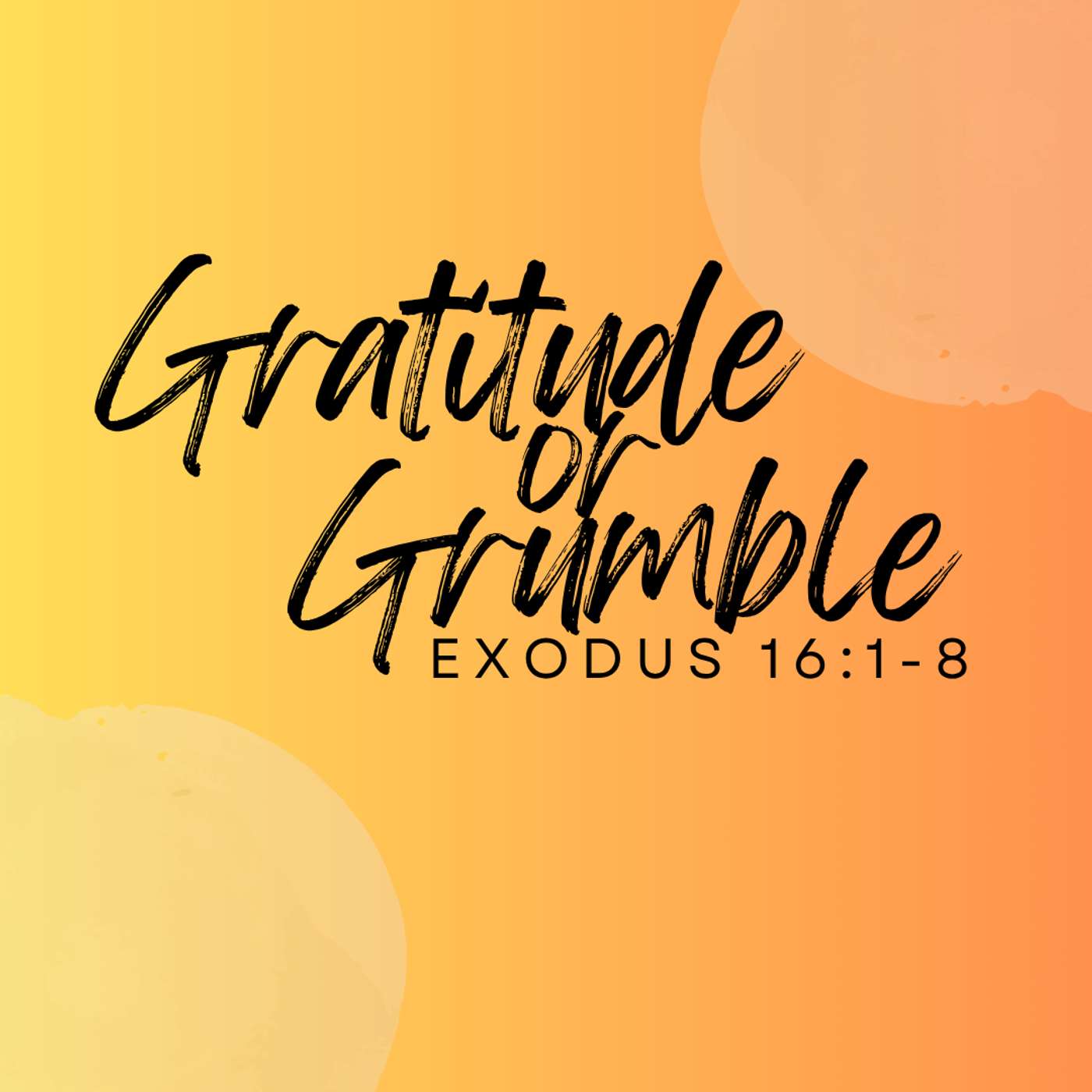 Gratitude or Grumble: Exodus 16:1-8 episode artwork