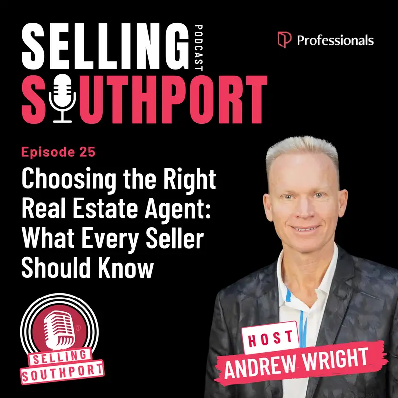 EP25: Choosing the Right Real Estate Agent: What Every Seller Should Know