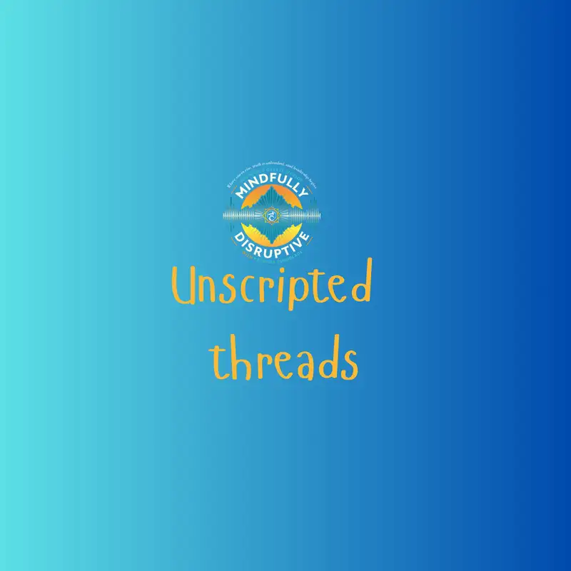 S6: Unscripted Threads Ep 8: So...what do I do with ALL of this?
