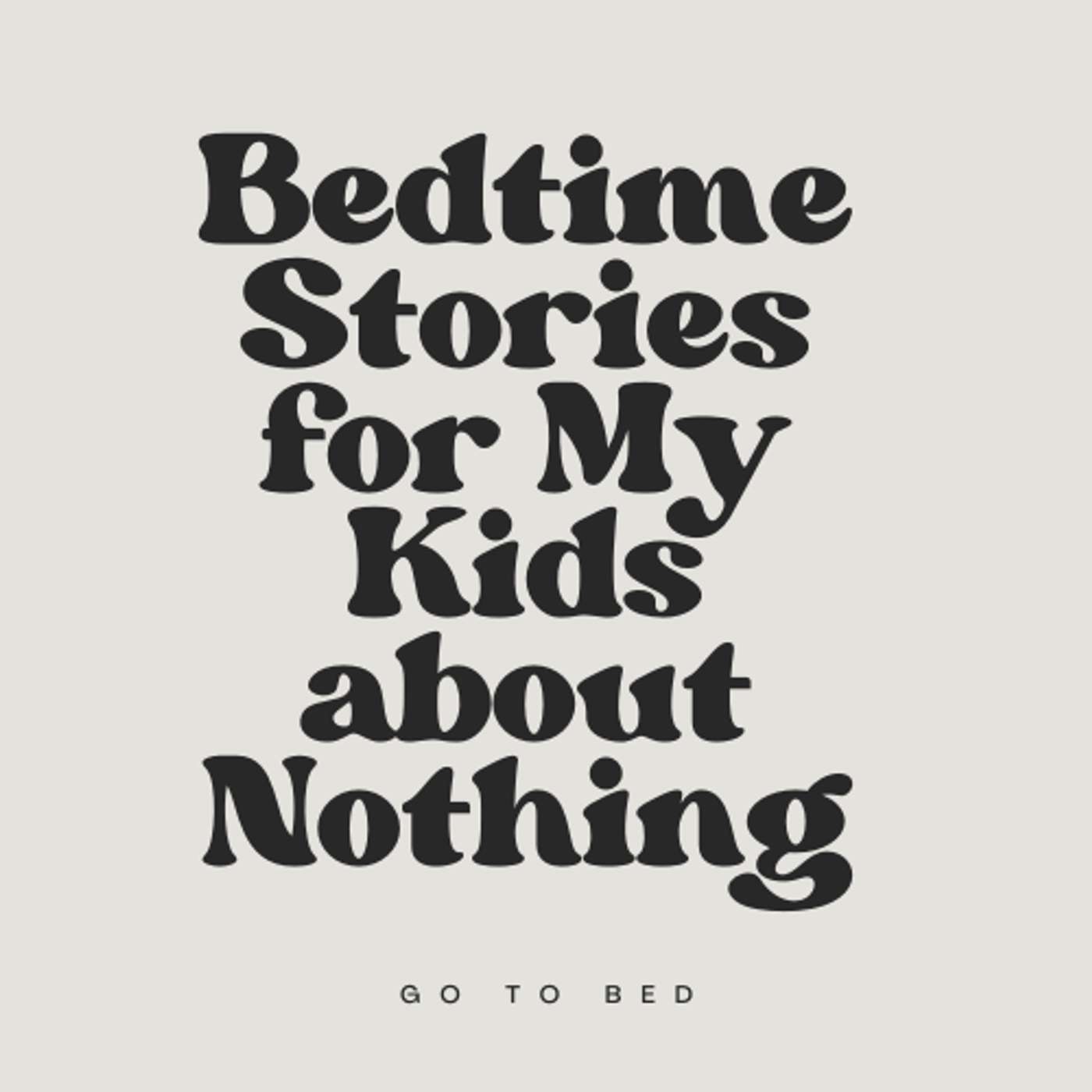 Bedtime Stories for My Kids about Nothing