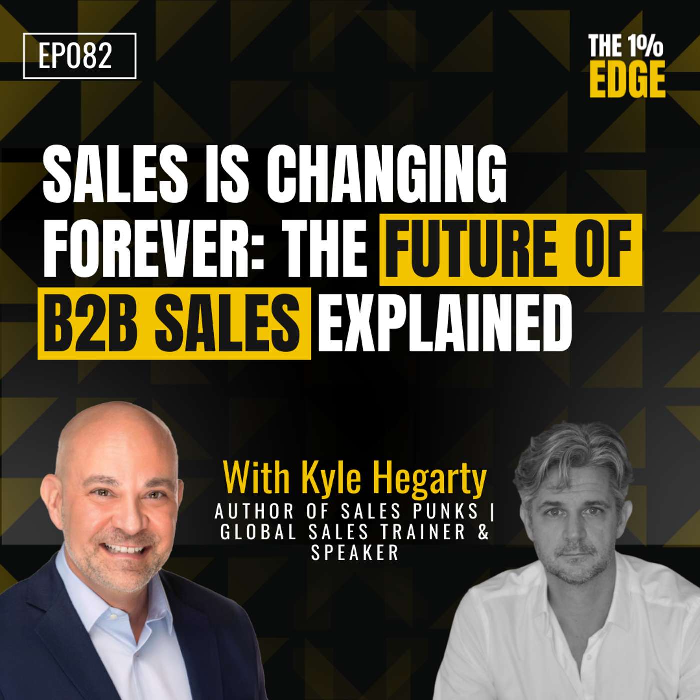 E82 – Sales Is Changing Forever: The Future of B2B Sales Explained I Kyle Hegarty