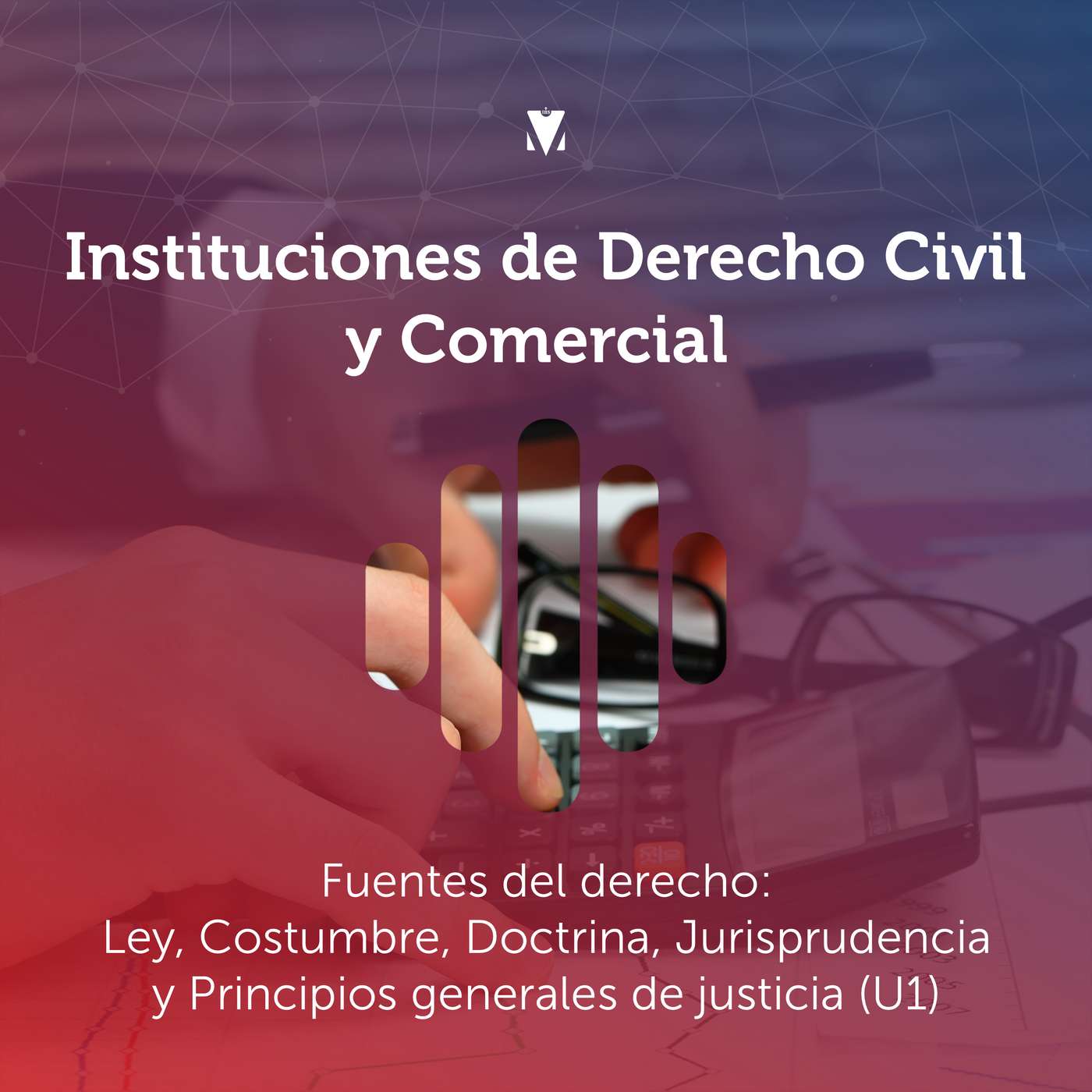2 - INSTITUCIONES DE DERECHO CIVIL Y COMERCIAL: Fuentes del Derecho - Ley, Costumbre, Doctrina, Jurisprudencia y Principios generales de justicia