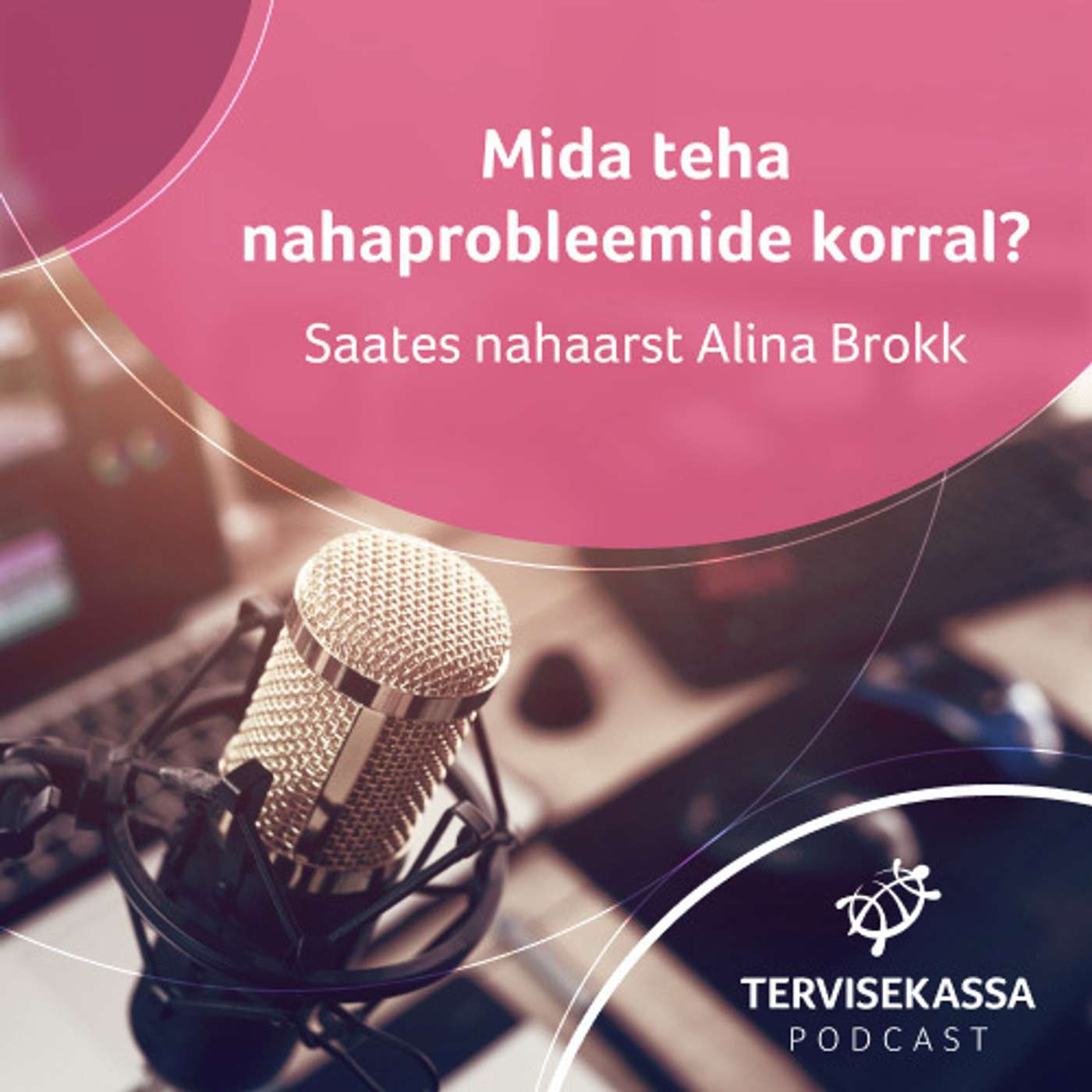 #35 Mida teha nahaprobleemide korral? Saates nahaarst Alina Brokk