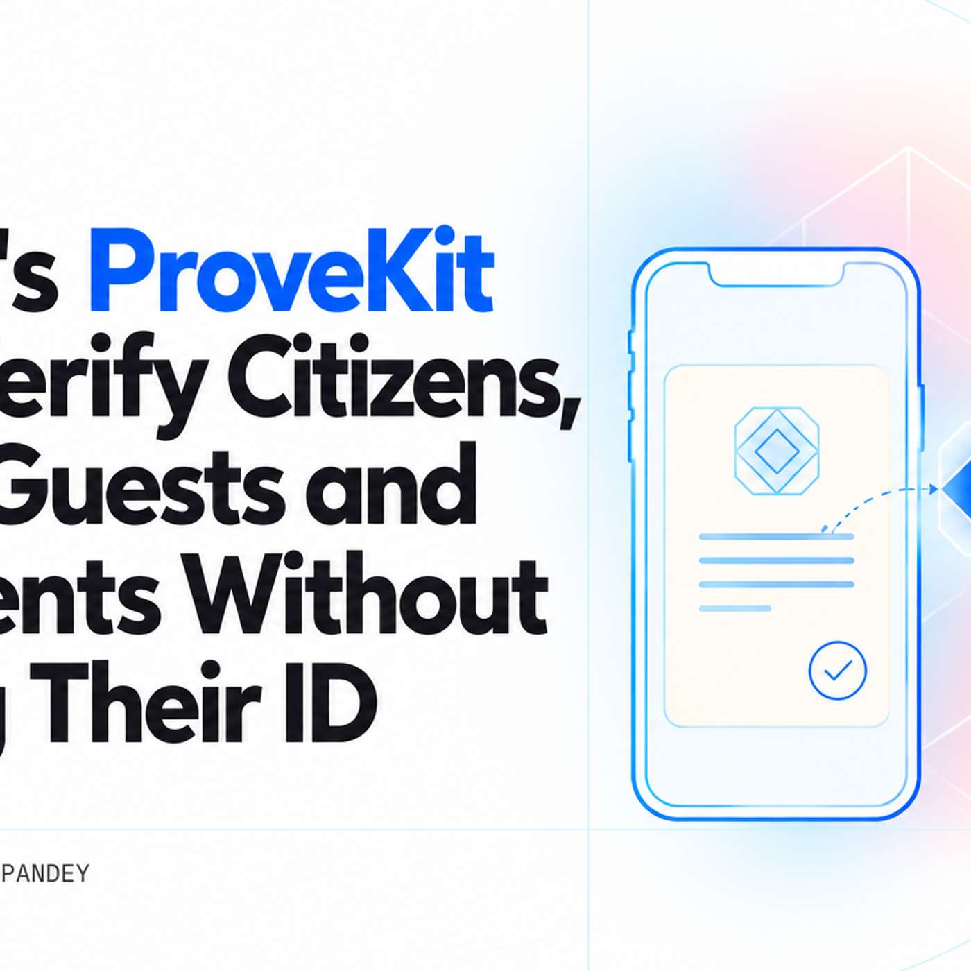 World's ProveKit Can Verify Citizens, Hotel Guests and AI Agents Without Taking Their ID