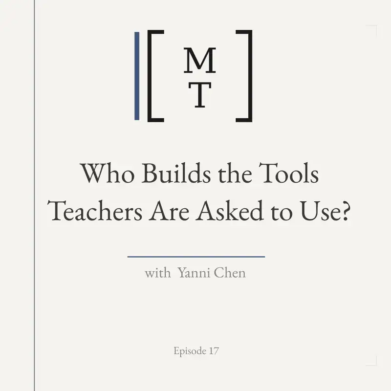 Who Builds the Tools Teachers Are Asked to Use? - Yanni Chen