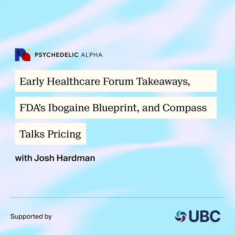 Early Healthcare Forum Takeaways, FDA’s Ibogaine Blueprint, and Compass Talks Pricing