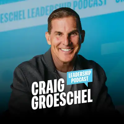 Craig Groeschel Leadership Podcast