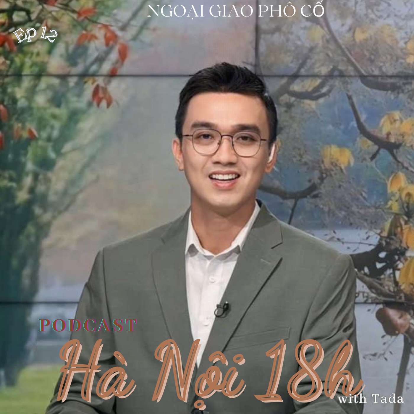 Ngoại giao phố cổ - Từ góc nhỏ Hà Nội đến bàn hội nghị quốc tế episode artwork