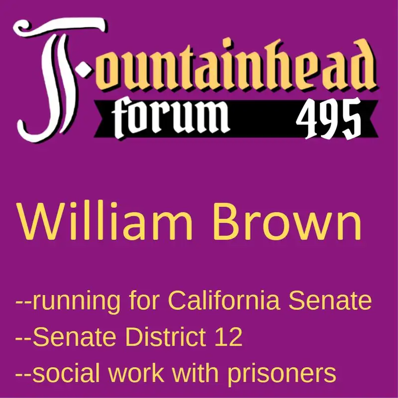 FF-495: William Brown on running for the California (USA) Senate