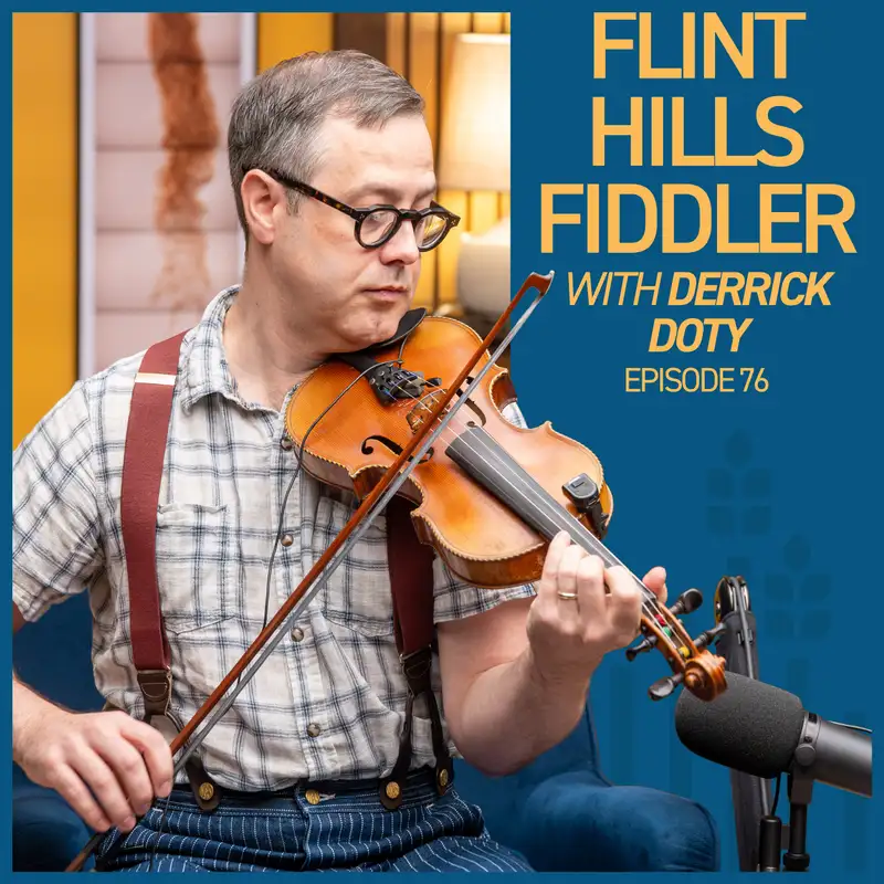 The Flint Hills Fiddler: The Melodies of Kansas with Derrick Doty | Kansas Fiddler