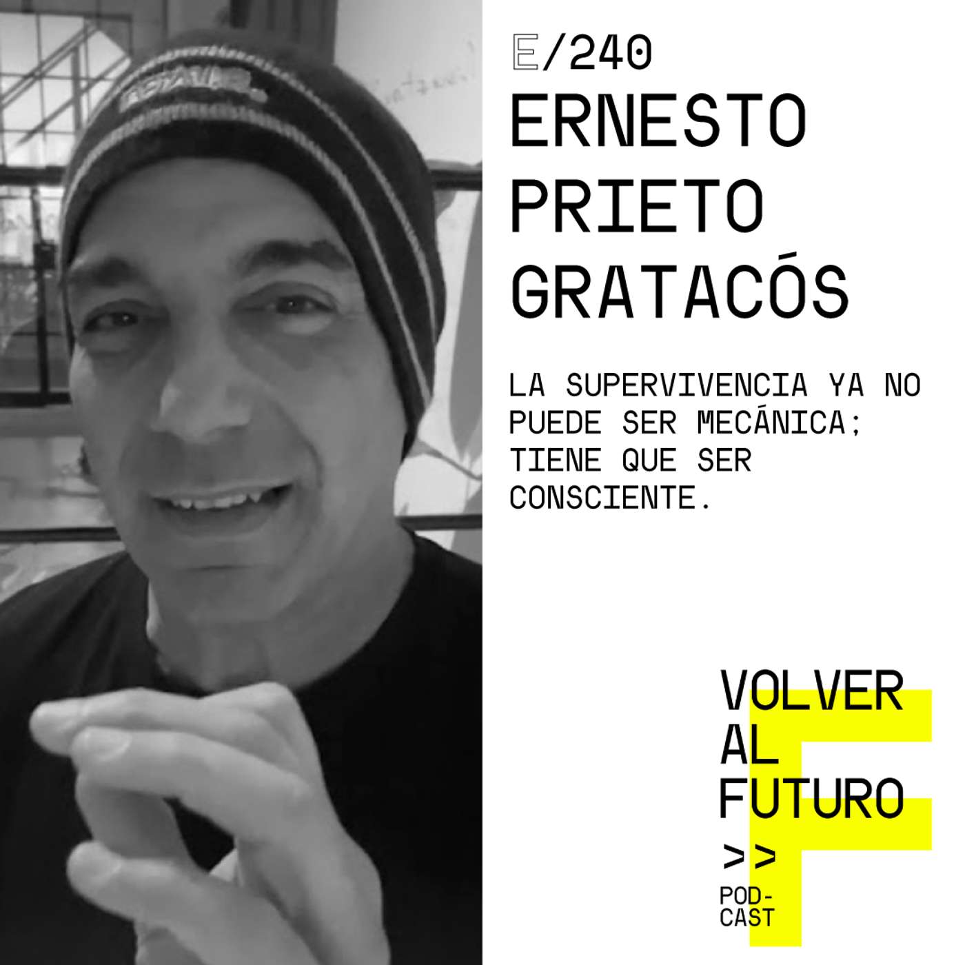#240 Ernesto Prieto Gratacós | La supervivencia ya no puede ser mecánica; tiene que ser consciente #240 Ernesto Prieto Gratacós | La supervivencia ya no puede ser mecánica; tiene que ser consciente