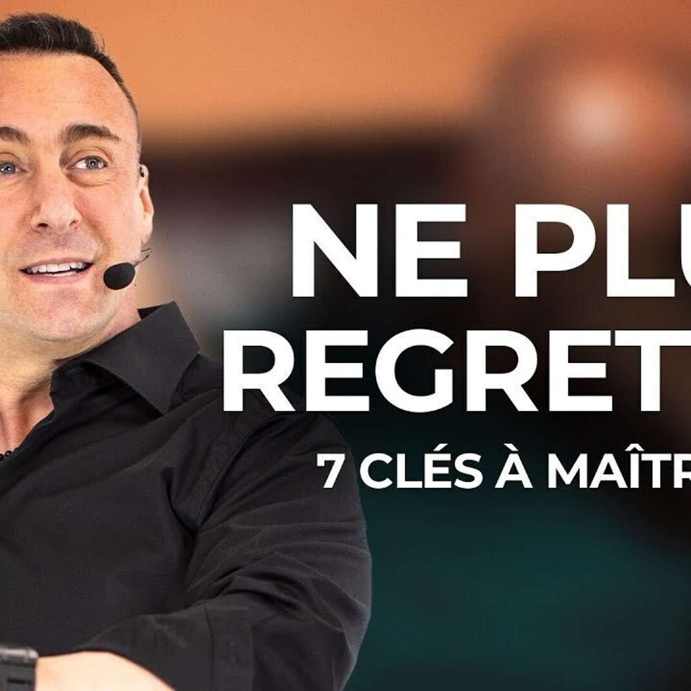 SPARK LE SHOW: Ne plus regretter - 7 clés à maîtriser episode artwork