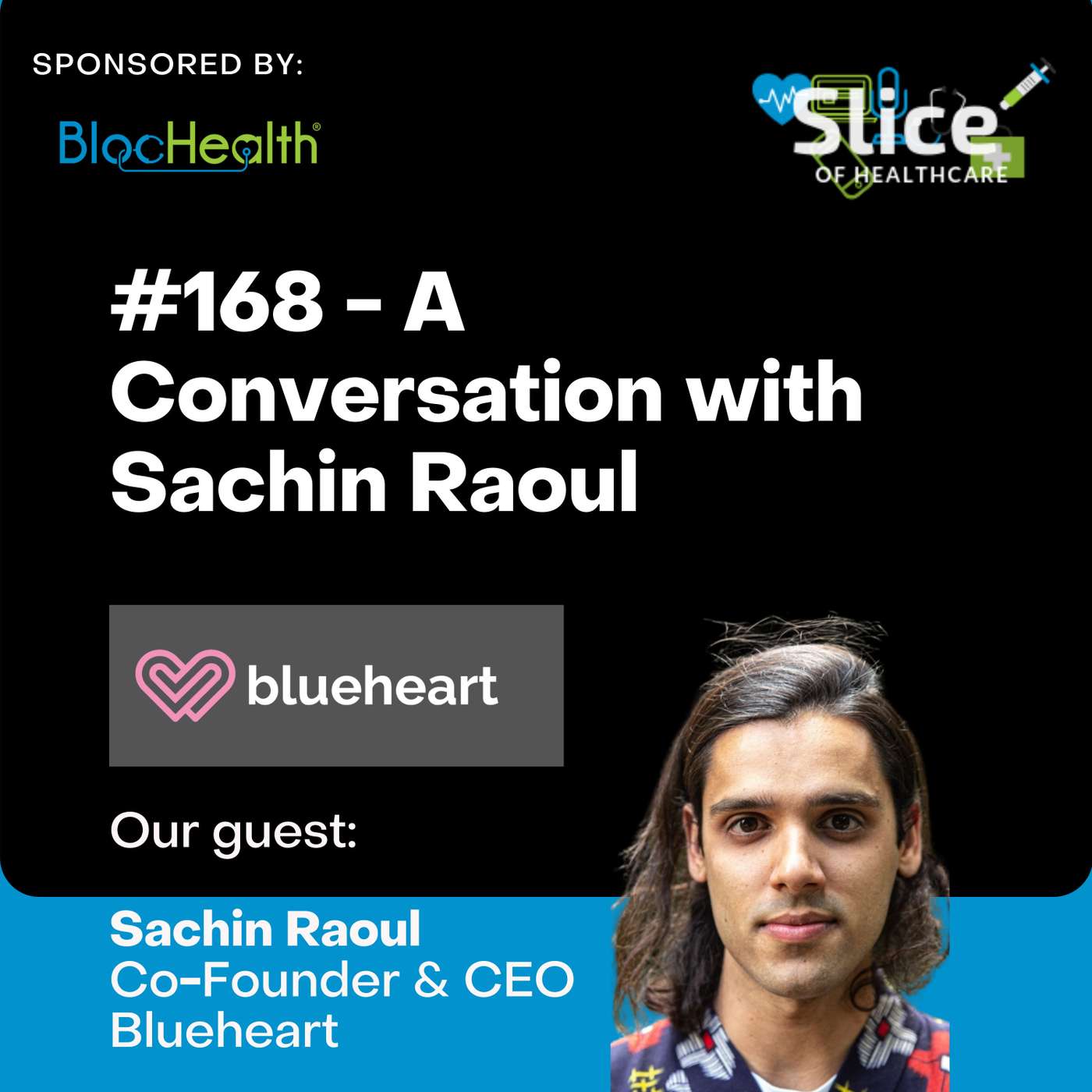 #168 - Sachin Raoul, Co-Founder & CEO at Blueheart