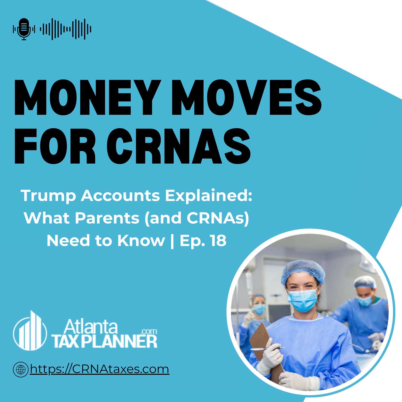 Trump Accounts Explained: What Parents (and CRNAs) Need to Know | Ep. 18 episode artwork