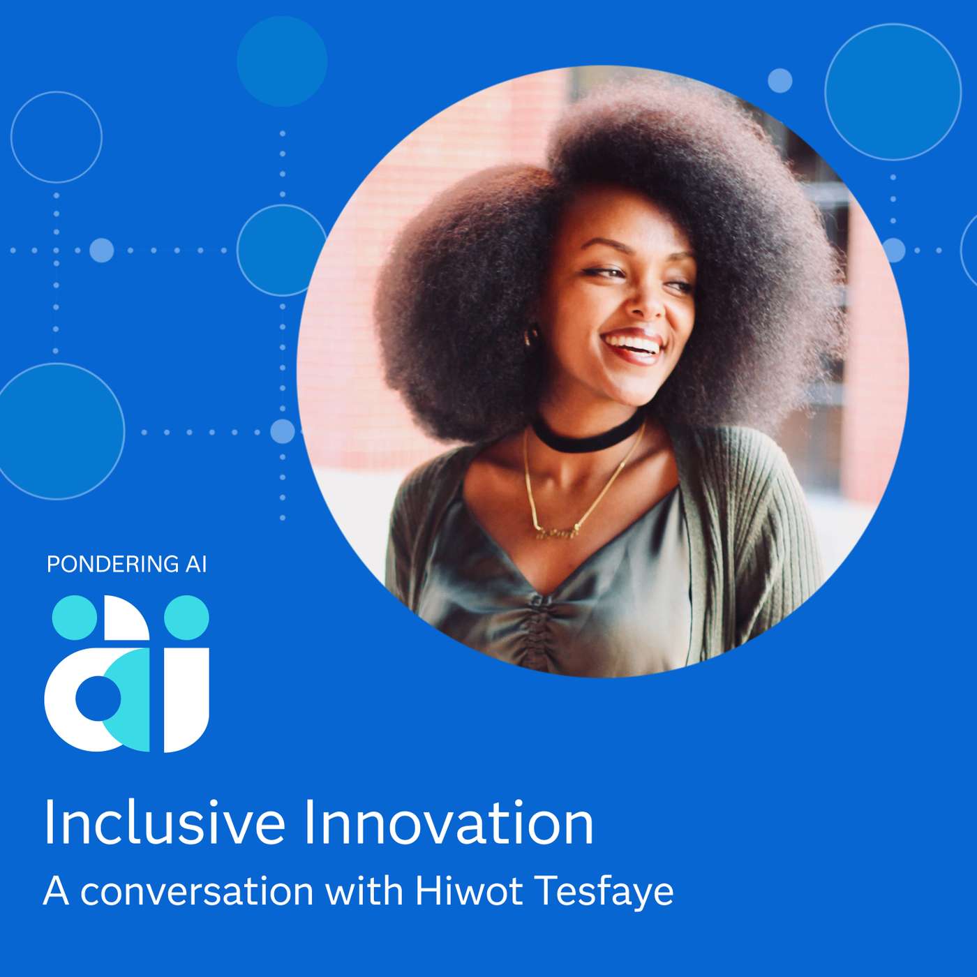 Inclusive Innovation with Hiwot Tesfaye Inclusive Innovation with Hiwot Tesfaye