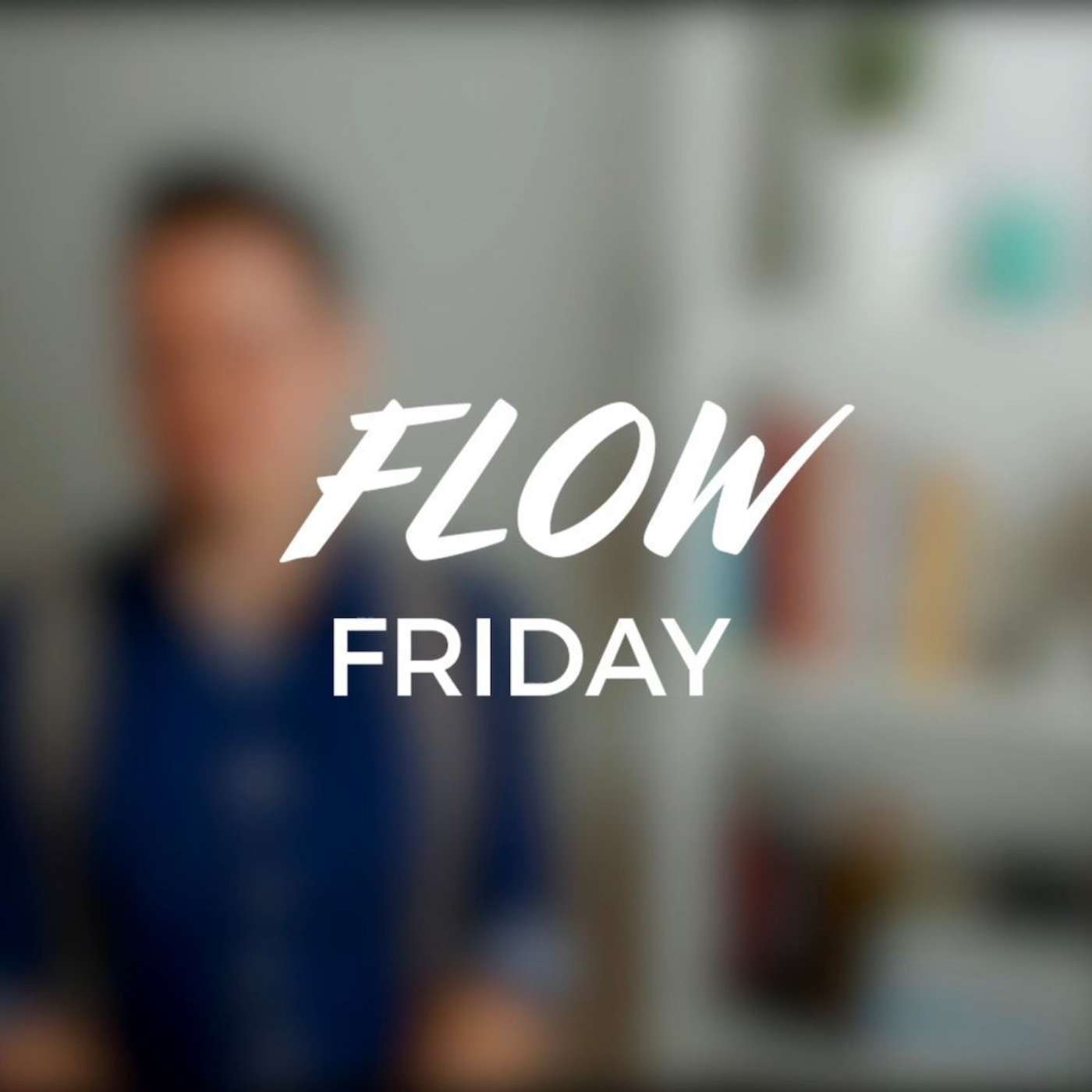 Flow Friday 1: Flow-tila on salainen ase tuottavuuteen ja luovuuteen episode artwork