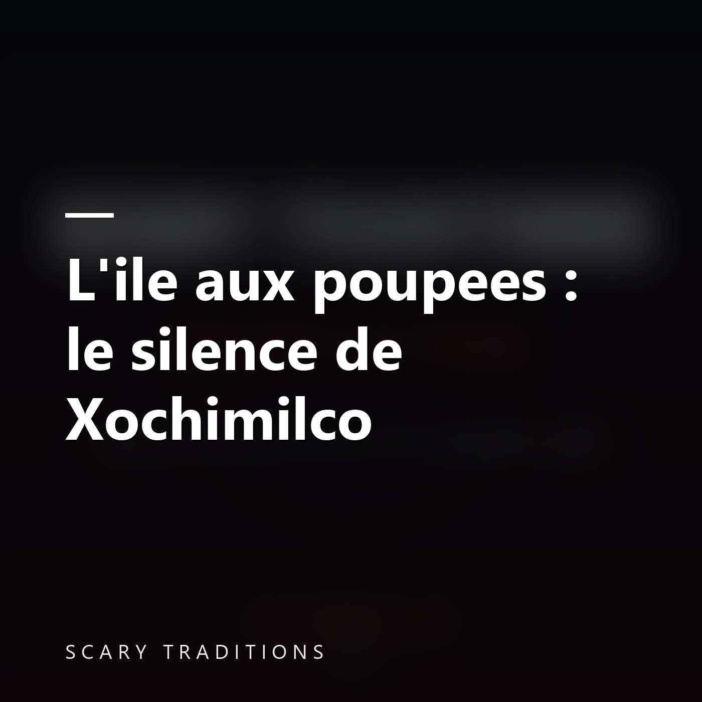 Scary Traditions - Des histoires vraies