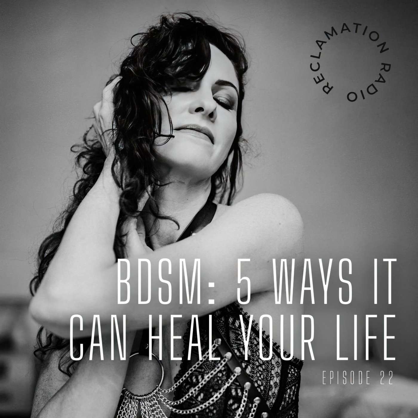 22: BDSM: 5 Ways It Can Heal Your Life