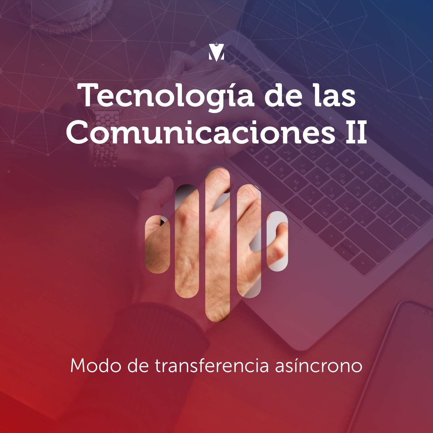 5 - TECNOLOGÍA DE LAS COMUNICACIONES II: Modo de transferencia asíncrono