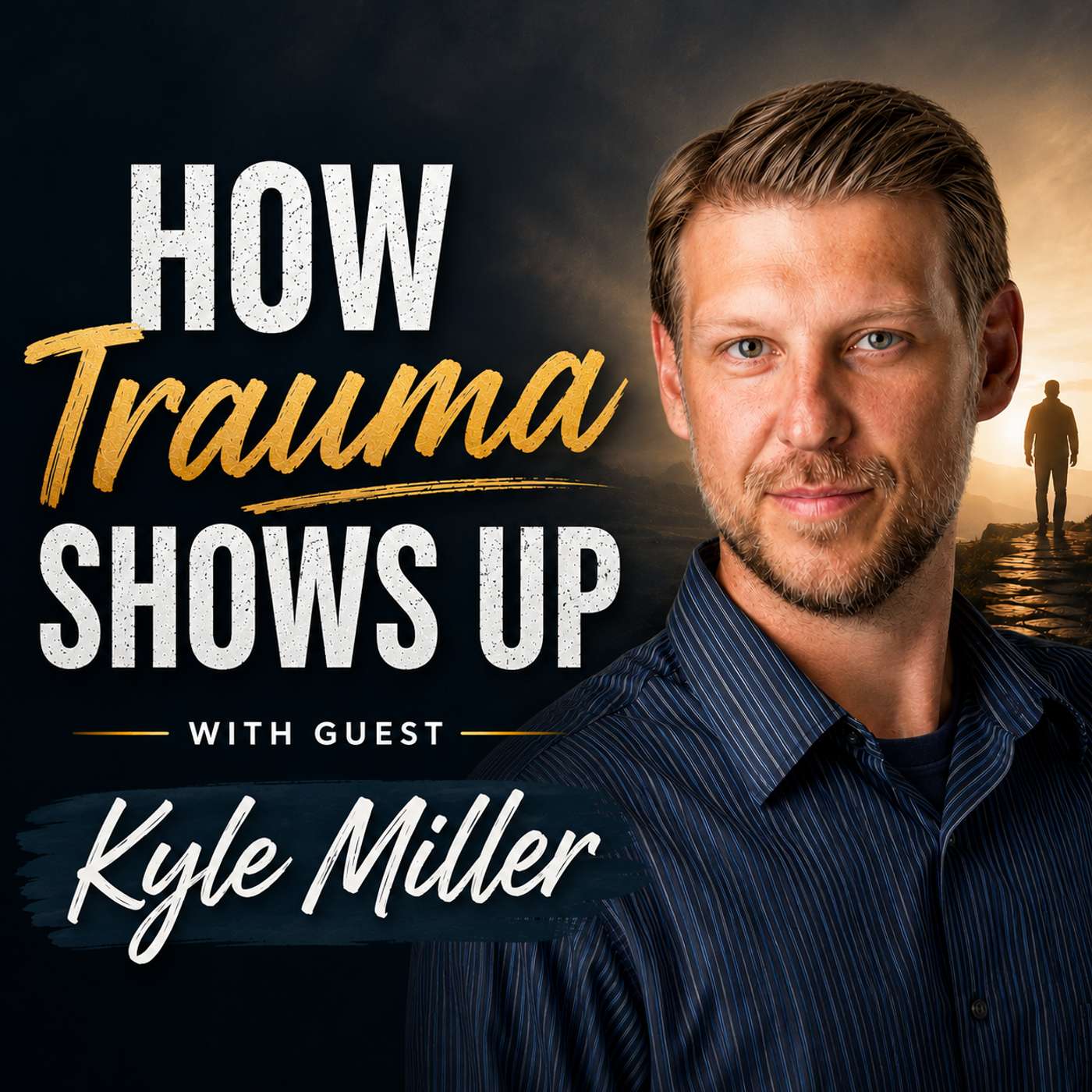How Trauma Shows Up with guest Kyle Miller episode artwork