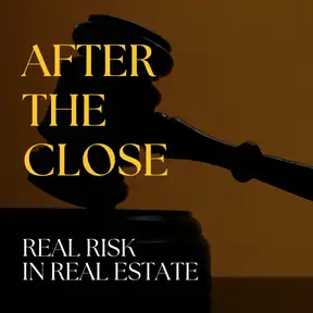 After the Close: Real Risks in Real Estate