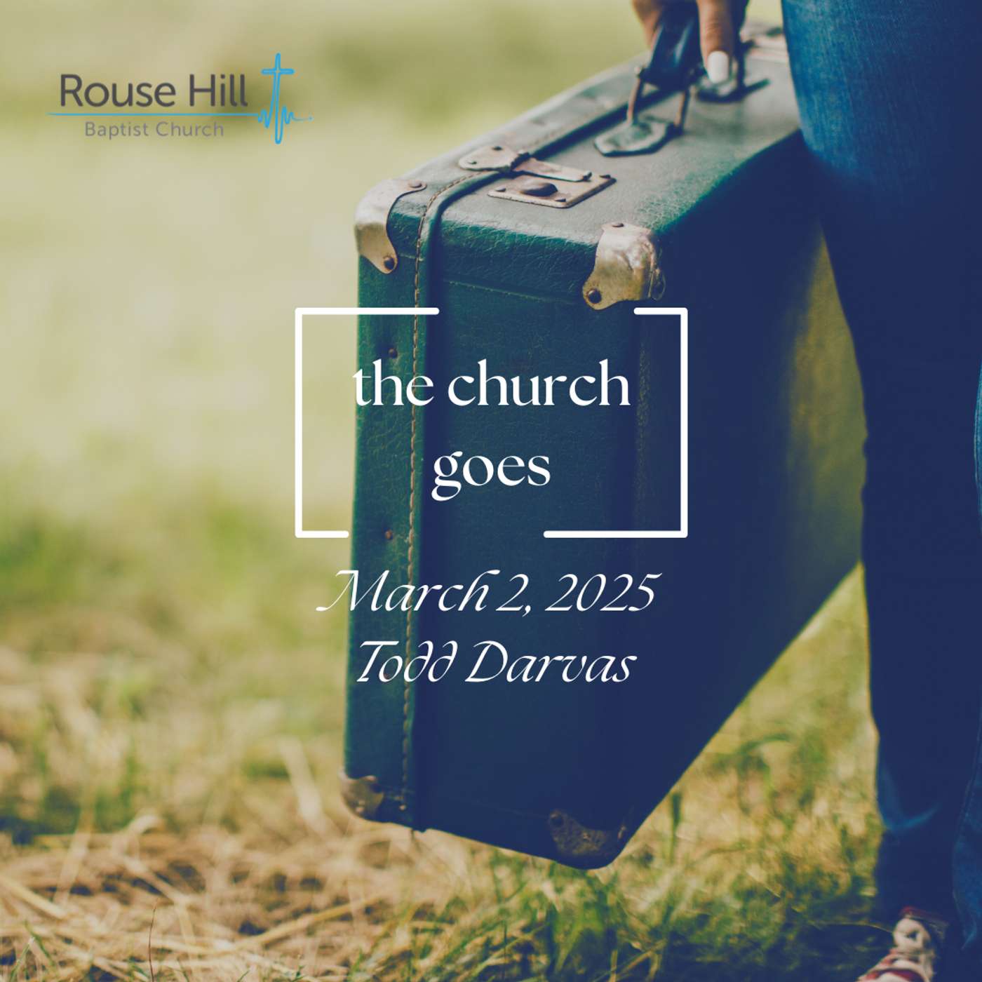2nd March - The Church in Action - The Church Goes - Todd Darvas