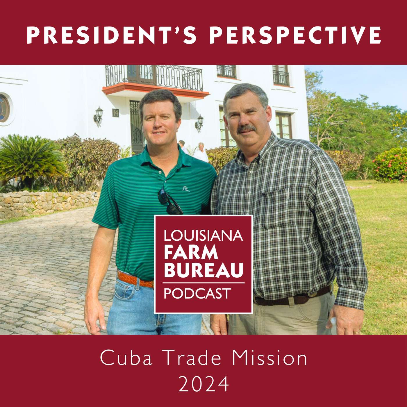 President's Perspective: 2024 Cuba Trade Mission Recap episode artwork