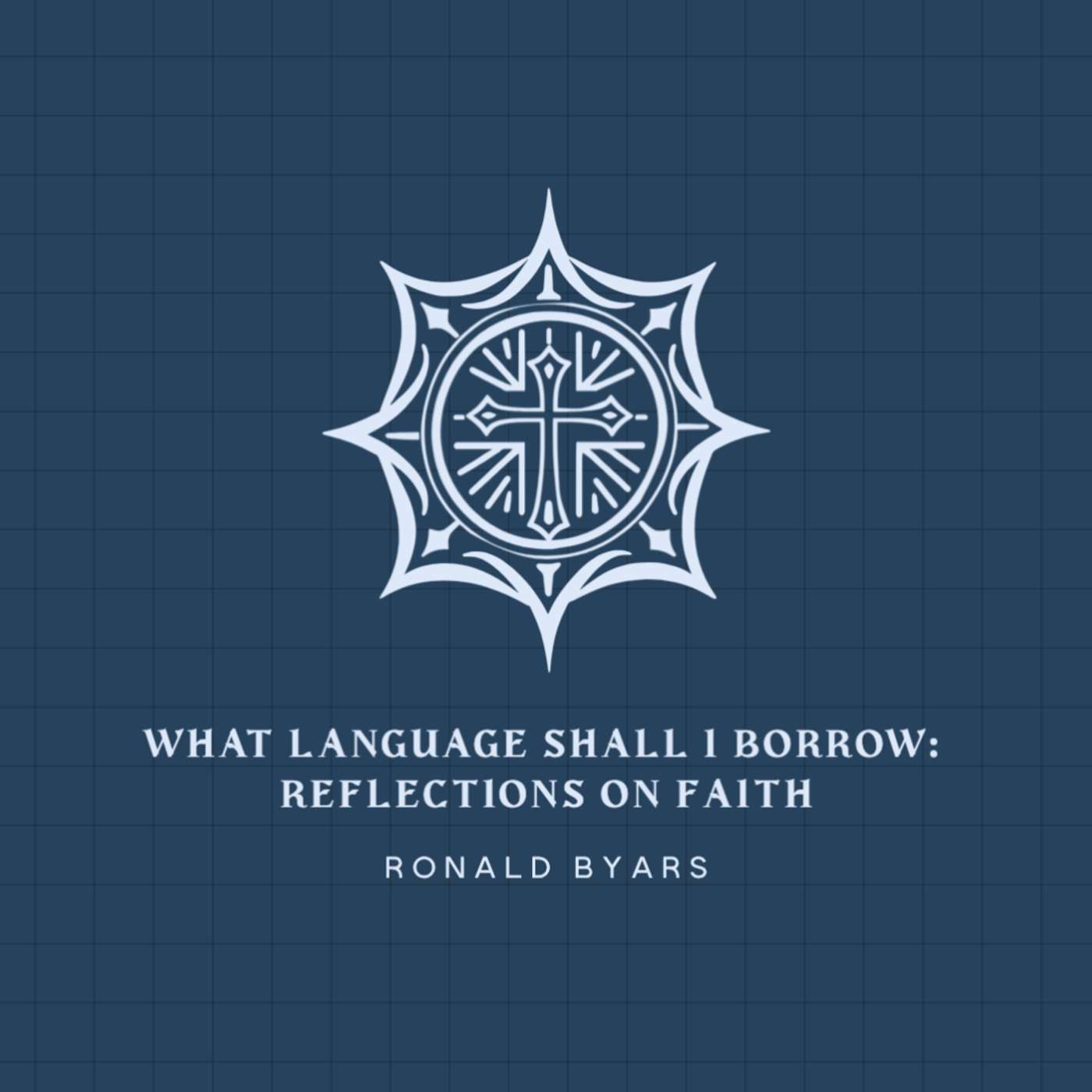 What Language Shall I Borrow: Reflections on Faith