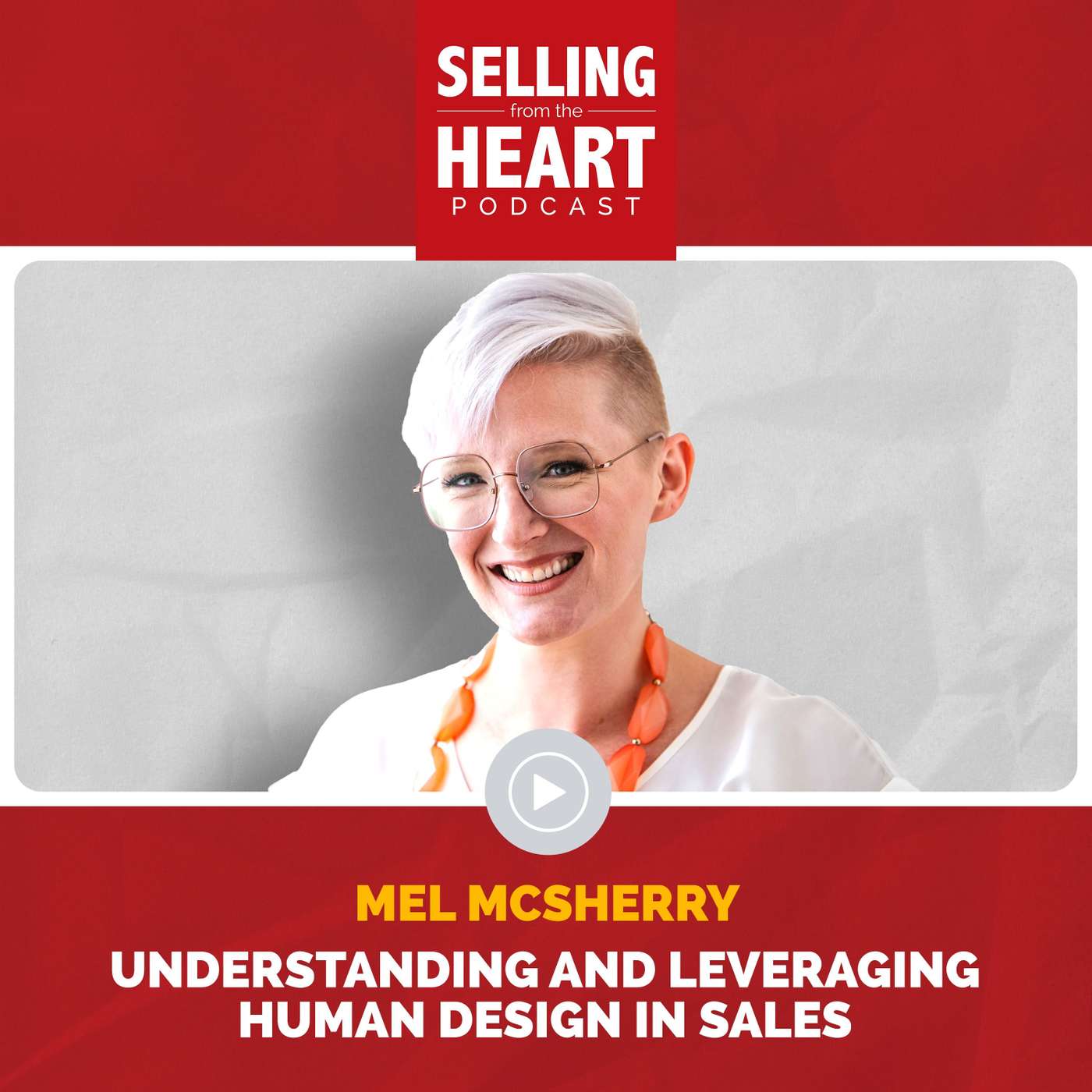Understanding and Leveraging Human Design in Sales featuring Mel McSherry
