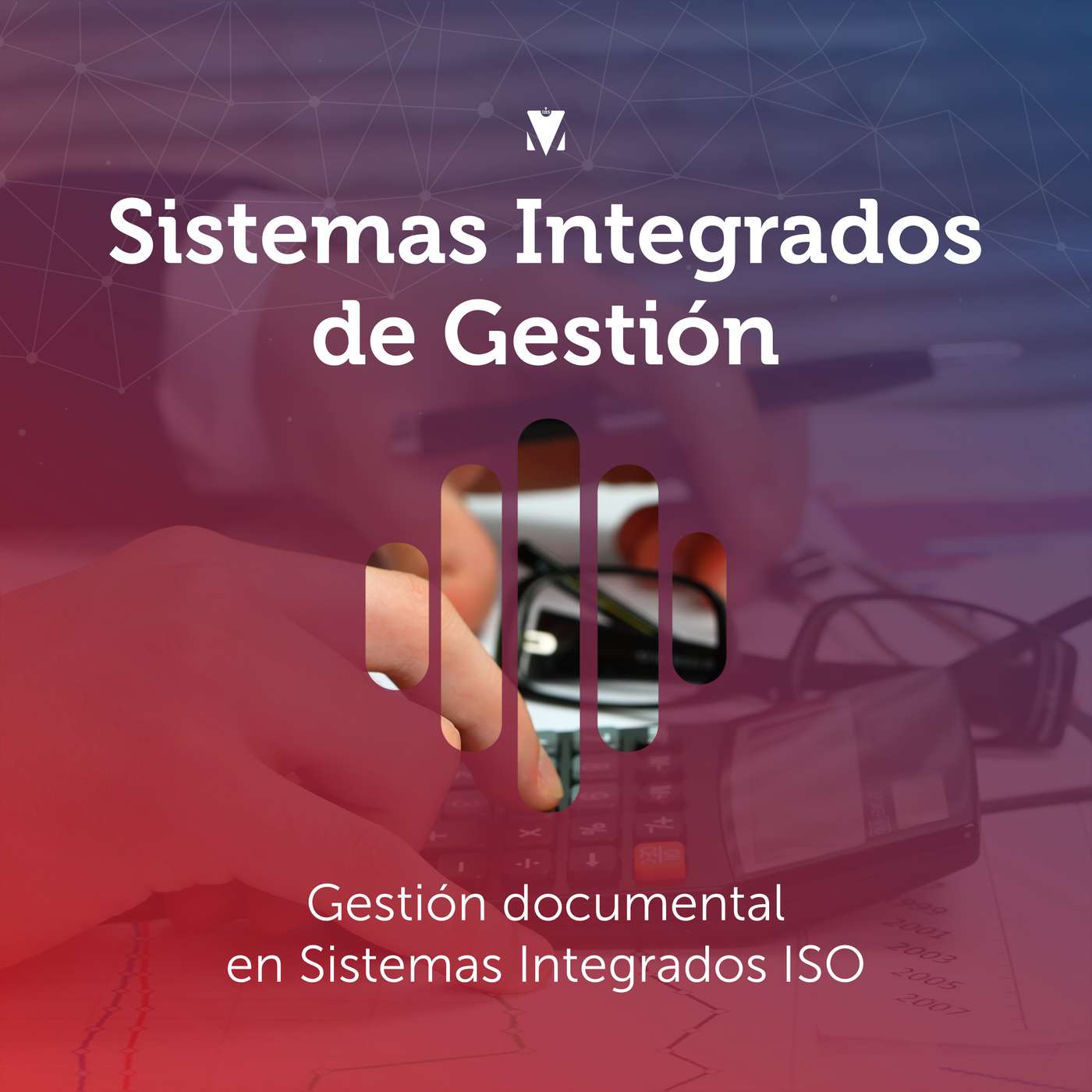 4 - SISTEMAS INTEGRADOS DE GESTIÓN: Gestión documental en Sistemas Integrados ISO