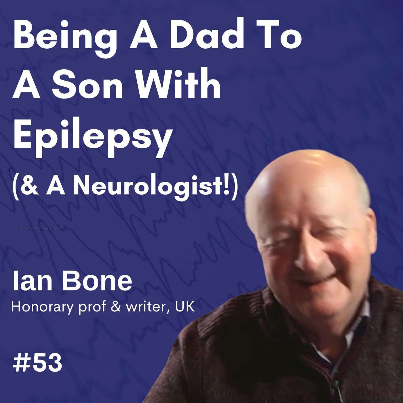 Being A Dad To A Son With Epilepsy (& A Neurologist!) - Ian Bone episode artwork